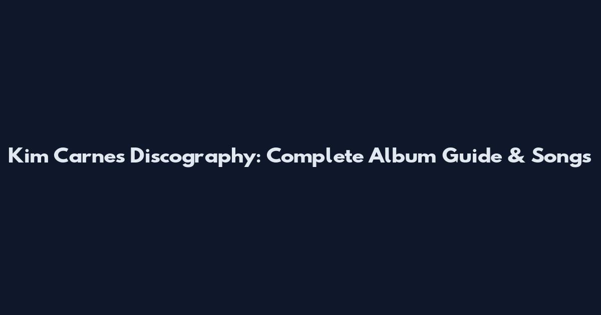 Kim Carnes Discography: Complete Album Guide & Songs