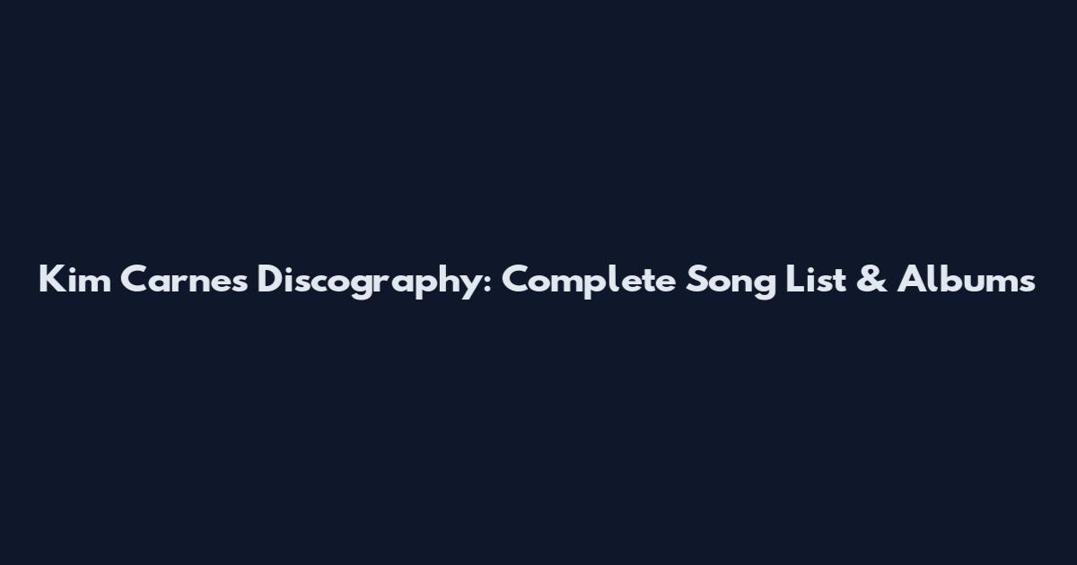Kim Carnes Discography: Complete Song List & Albums
