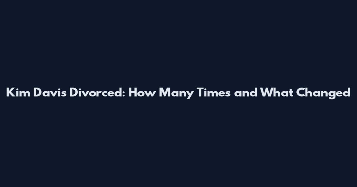 Kim Davis Divorced: How Many Times and What Changed