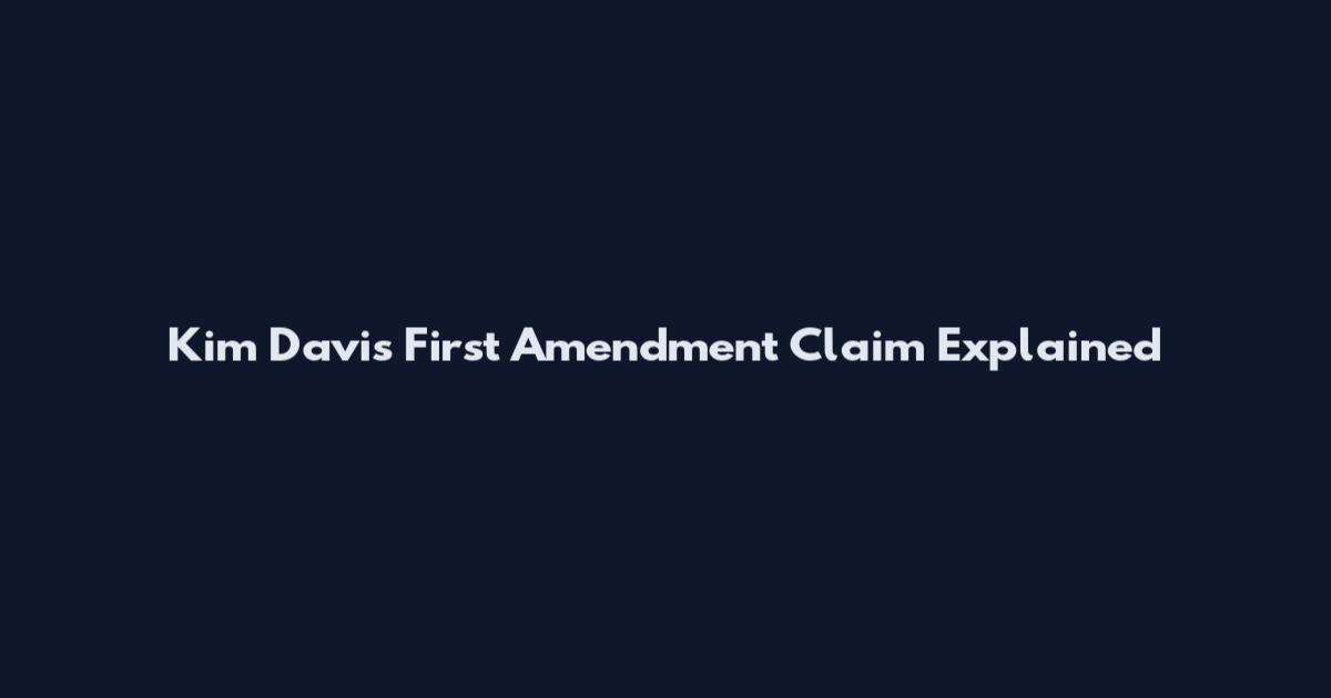 Kim Davis First Amendment Claim Explained