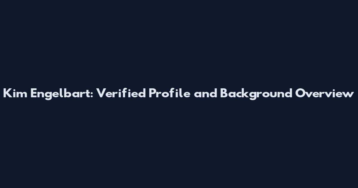 Kim Engelbart: Verified Profile and Background Overview