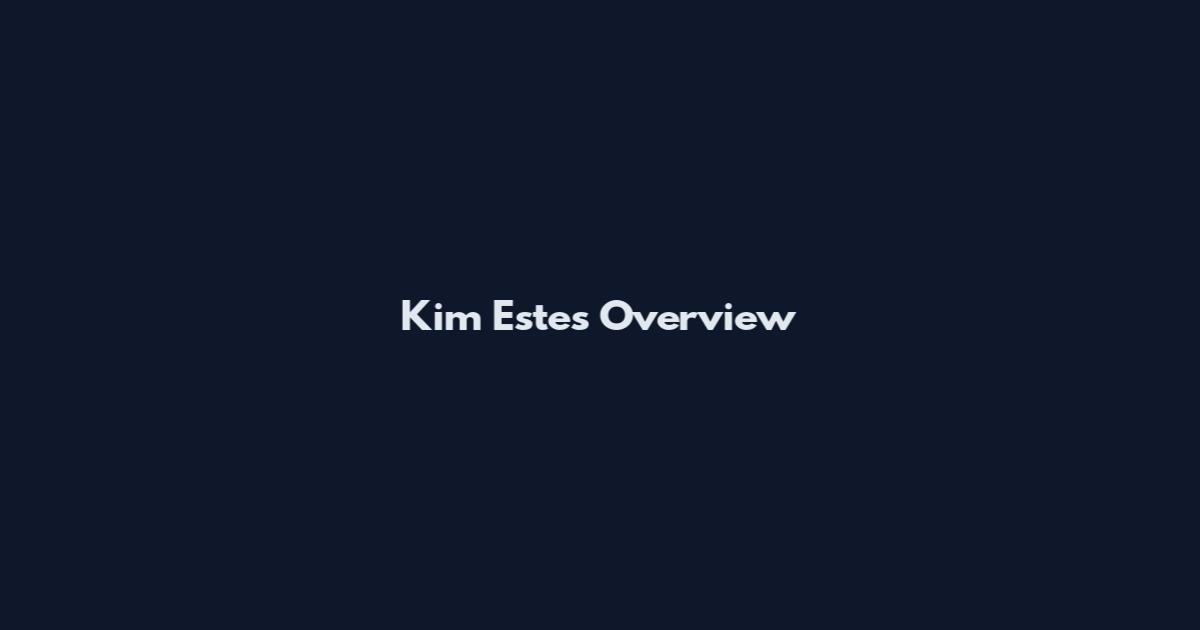 Kim Estes Overview