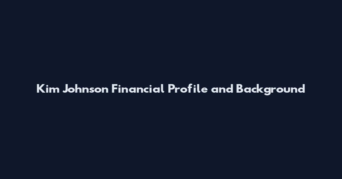 Kim Johnson Financial Profile and Background