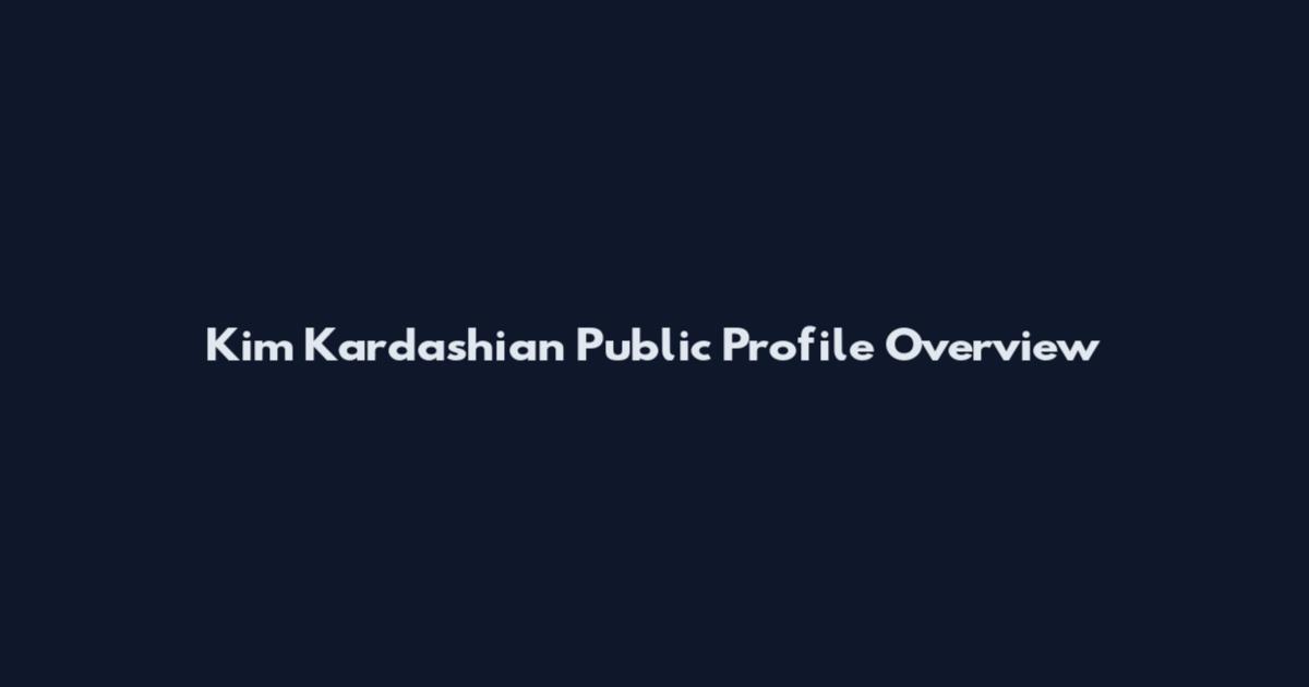 Kim Kardashian Public Profile Overview