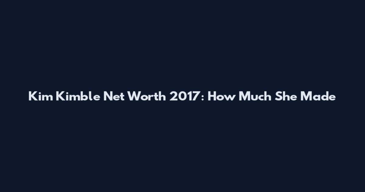 Kim Kimble Net Worth 2017: How Much She Made