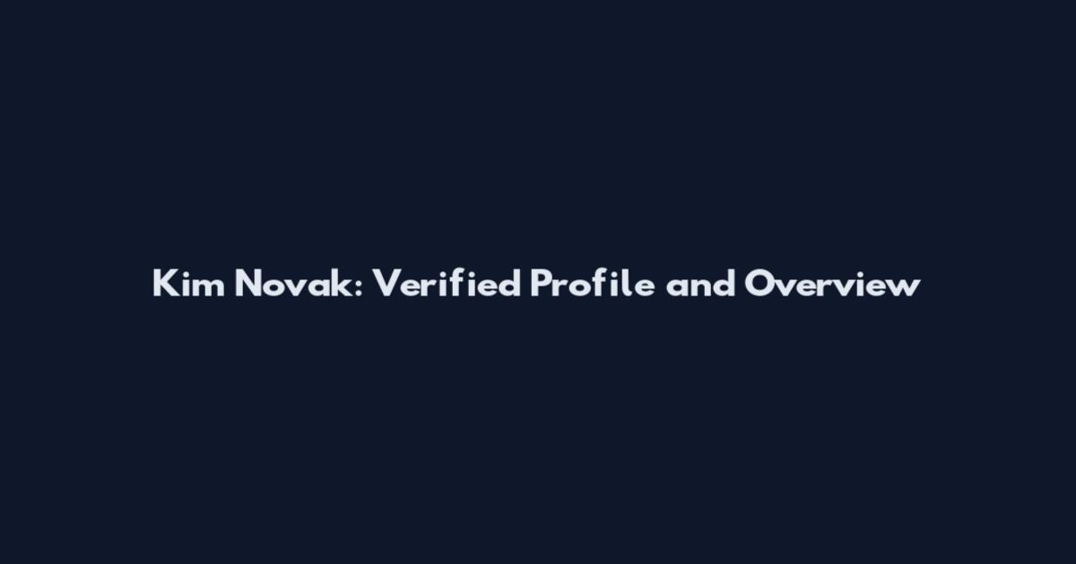 Kim Novak: Verified Profile and Overview