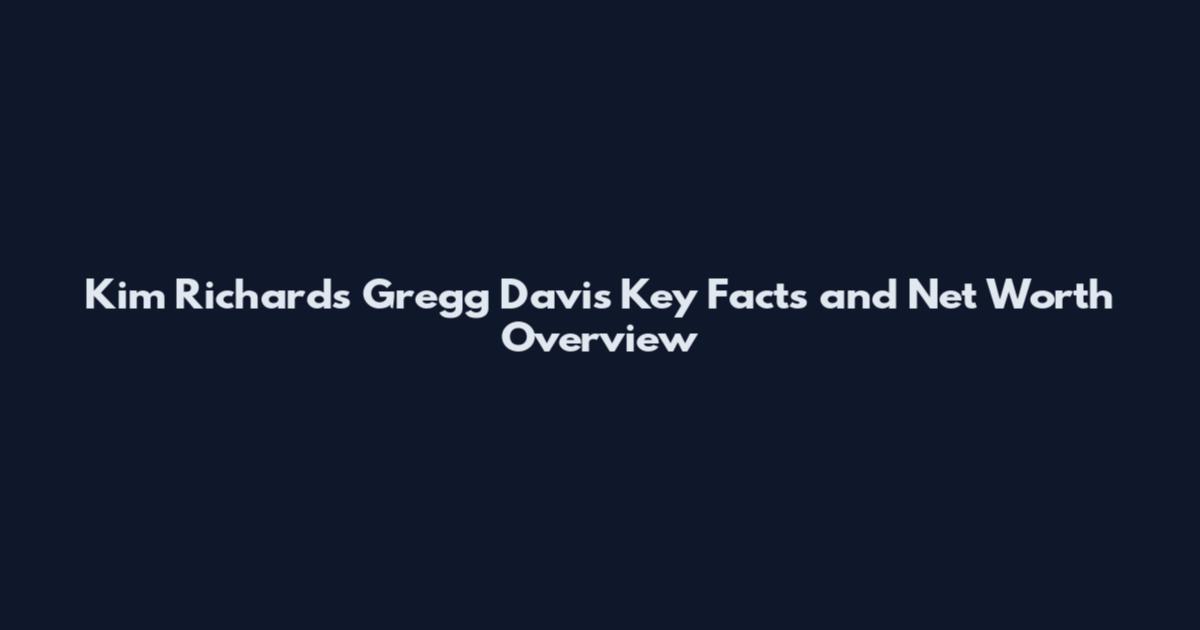 Kim Richards Gregg Davis Key Facts and Net Worth Overview