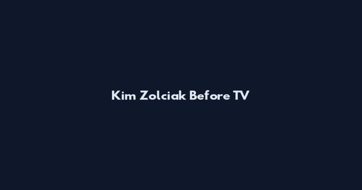 Kim Zolciak Before TV