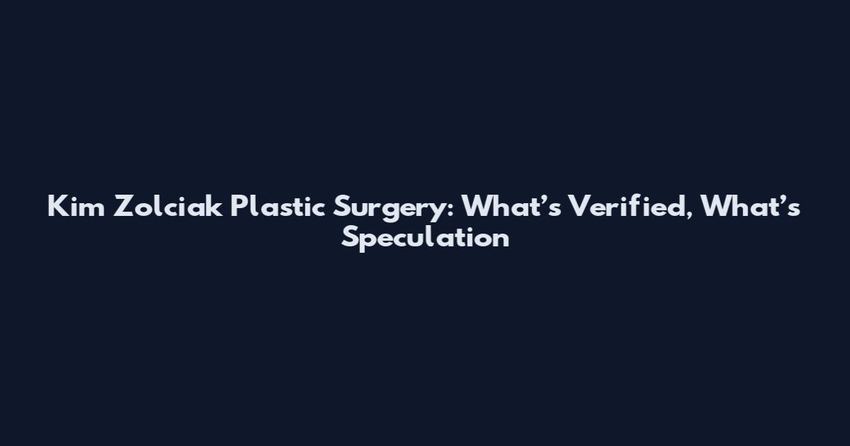 Kim Zolciak Plastic Surgery: What’s Verified, What’s Speculation