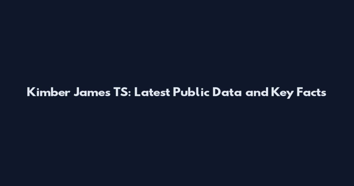Kimber James TS: Latest Public Data and Key Facts