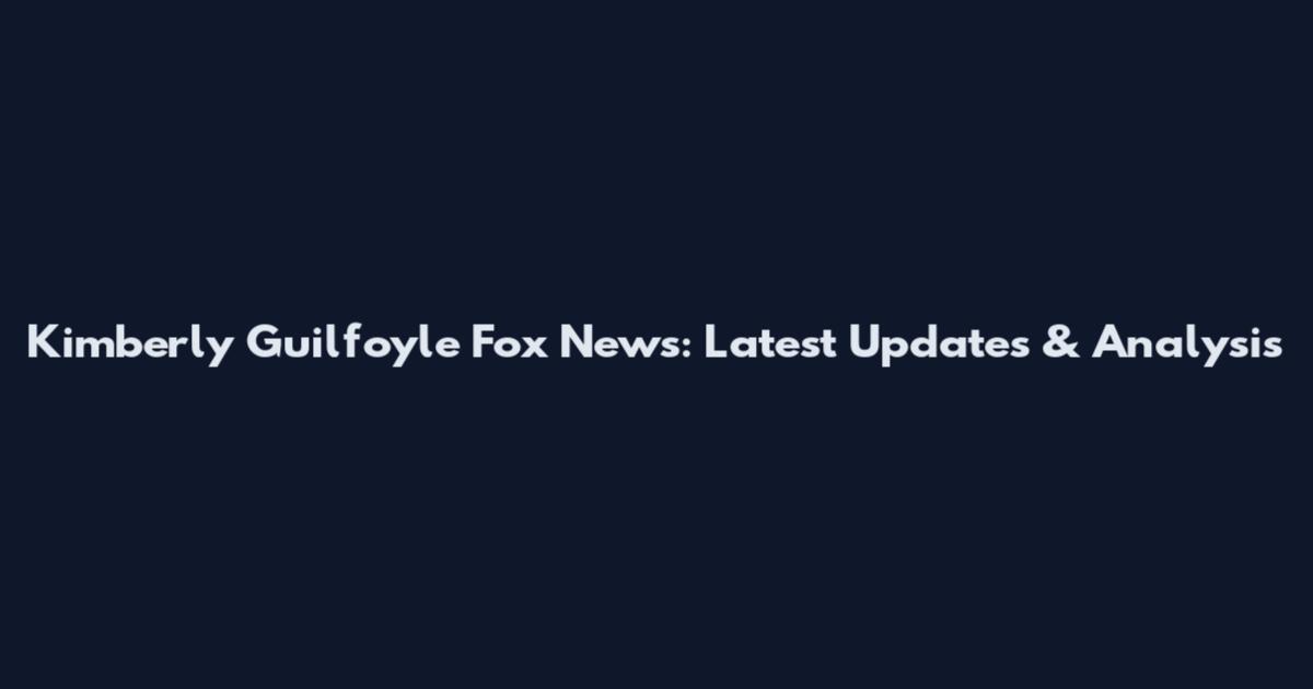 Kimberly Guilfoyle Fox News: Latest Updates & Analysis