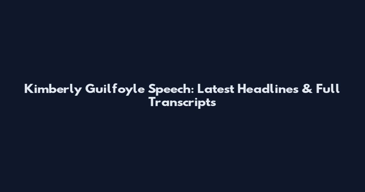 Kimberly Guilfoyle Speech: Latest Headlines & Full Transcripts