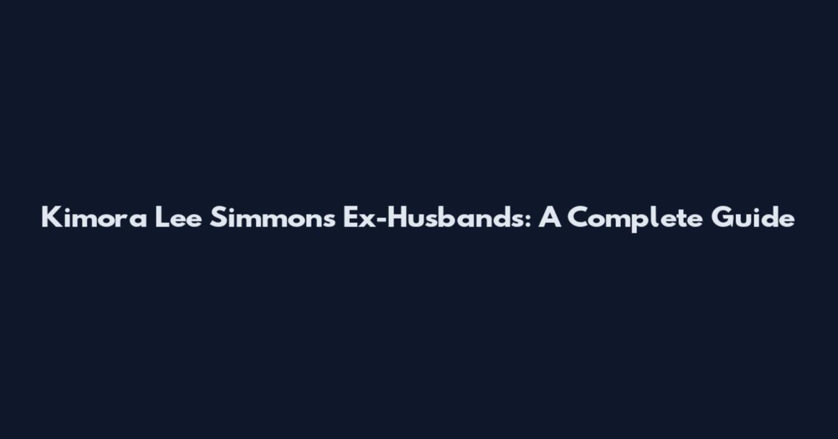 Kimora Lee Simmons' Ex-Husbands: A Complete Guide