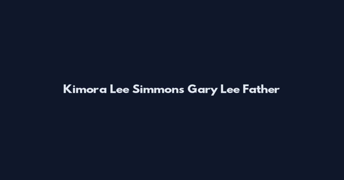 Kimora Lee Simmons Gary Lee Father