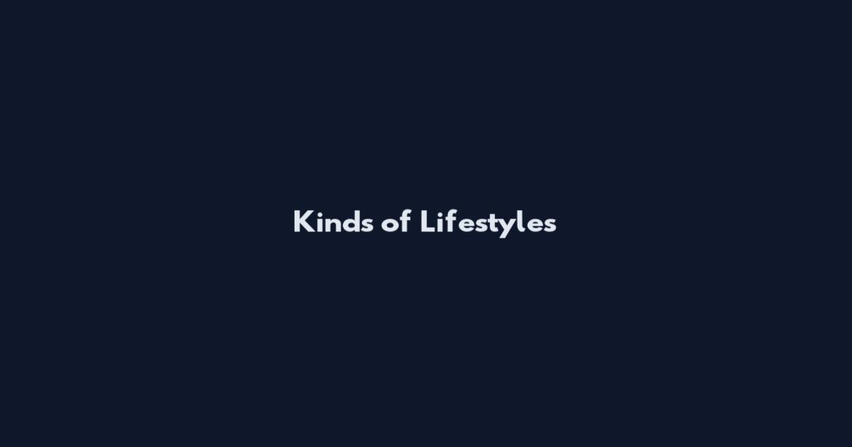 Kinds of Lifestyles