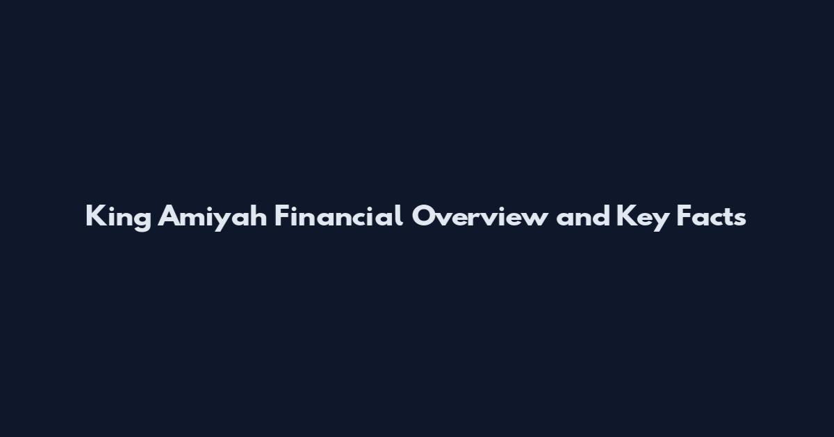 King Amiyah Financial Overview and Key Facts