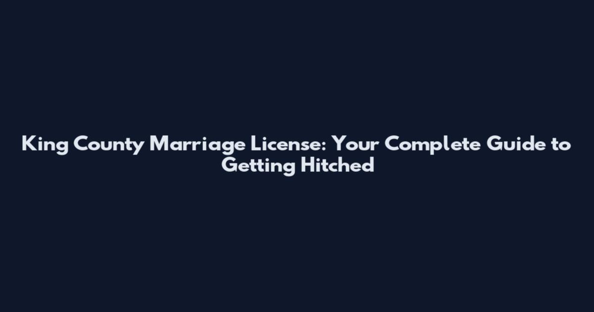 King County Marriage License: Your Complete Guide to Getting Hitched
