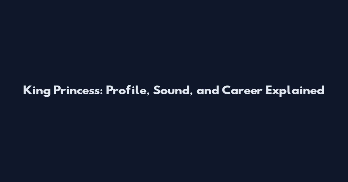 King Princess: Profile, Sound, and Career Explained