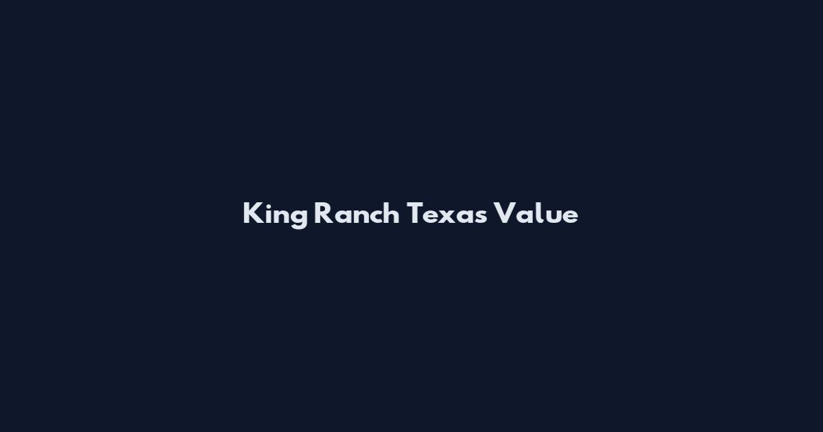 King Ranch Texas Value
