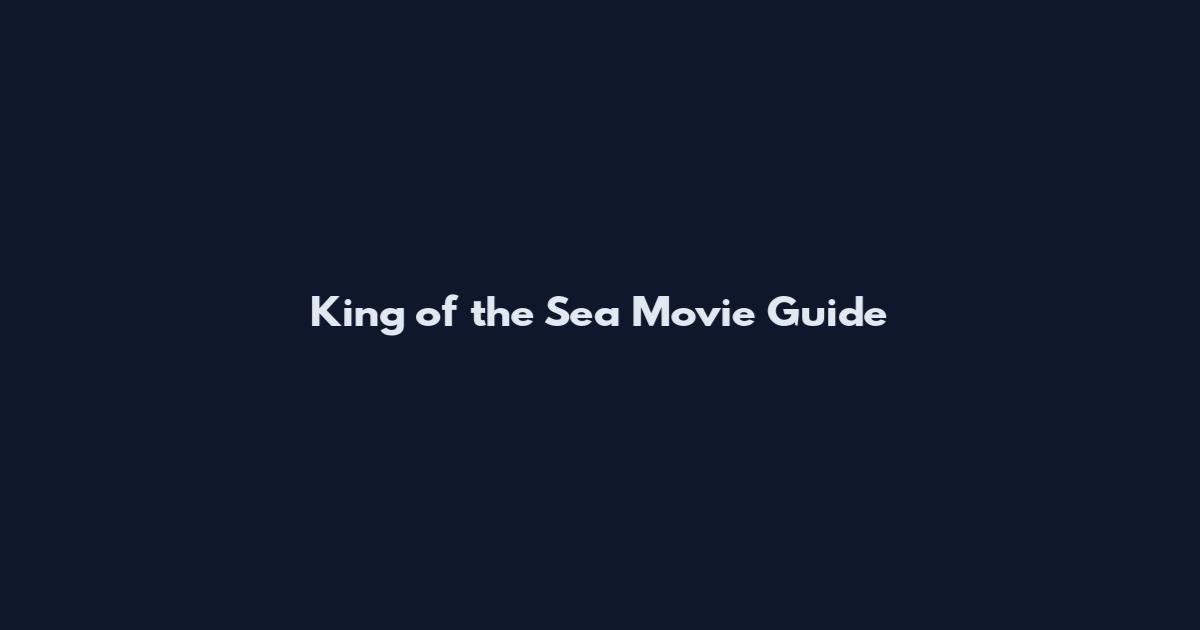 King of the Sea Movie Guide