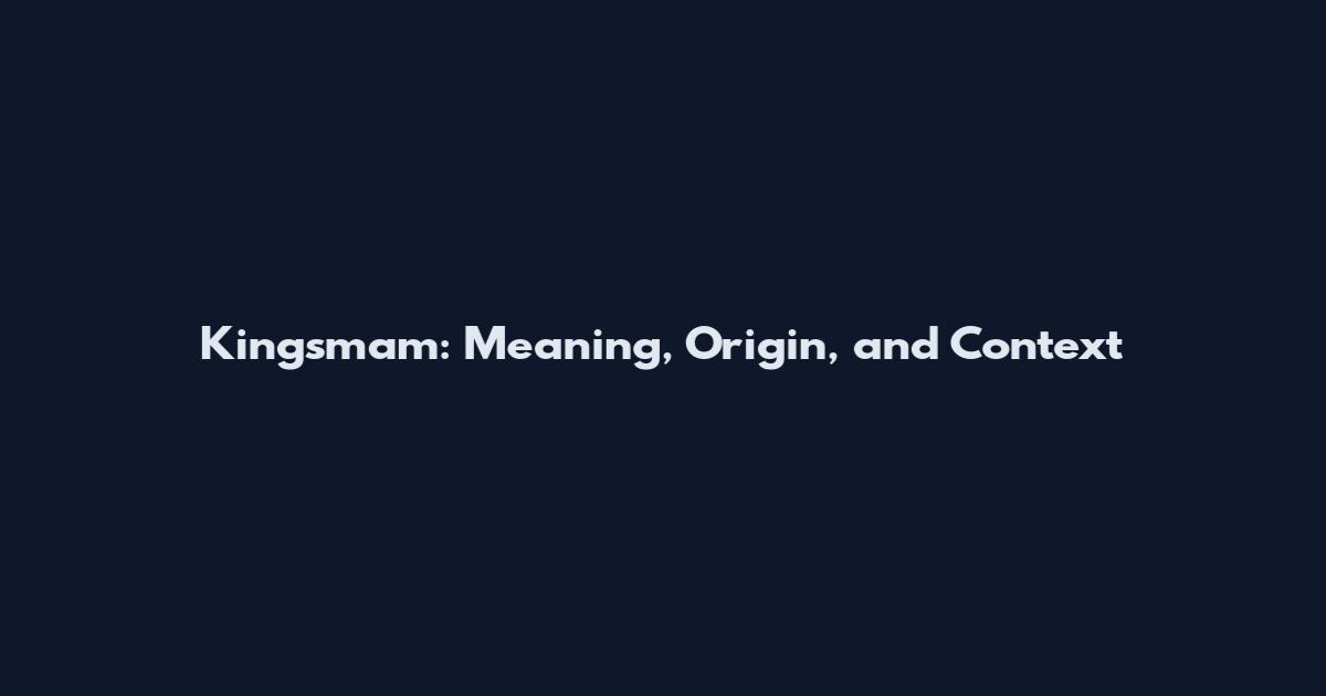 Kingsmam: Meaning, Origin, and Context