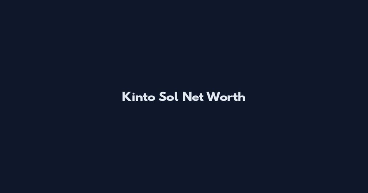 Kinto Sol Net Worth