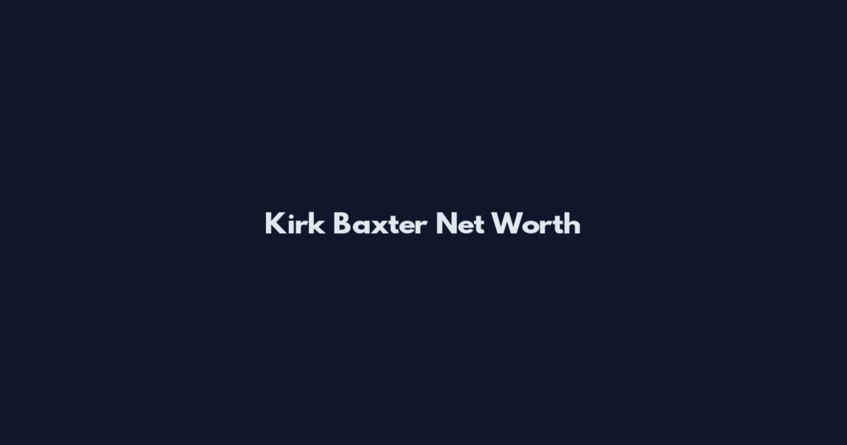 Kirk Baxter Net Worth