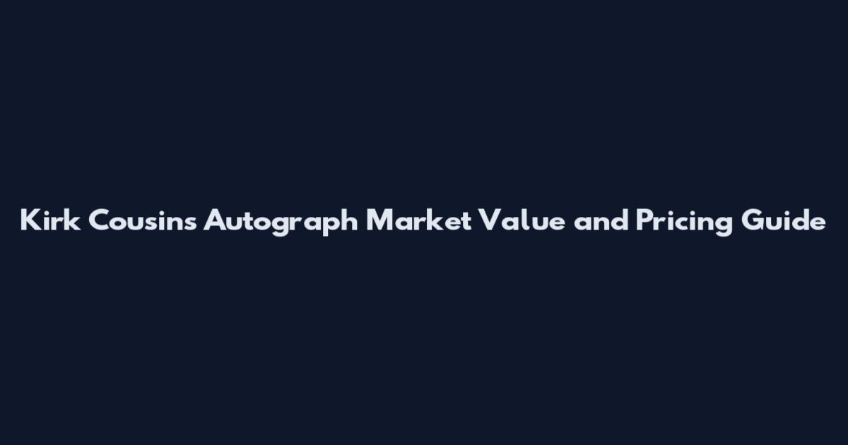 Kirk Cousins Autograph Market Value and Pricing Guide