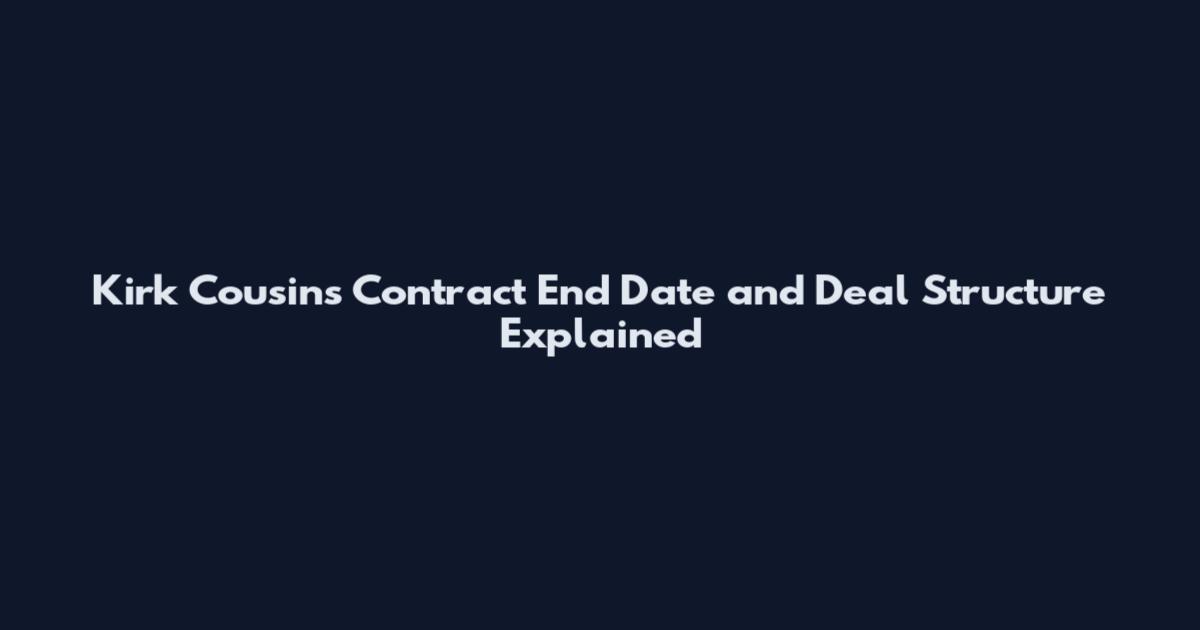 Kirk Cousins Contract End Date and Deal Structure Explained