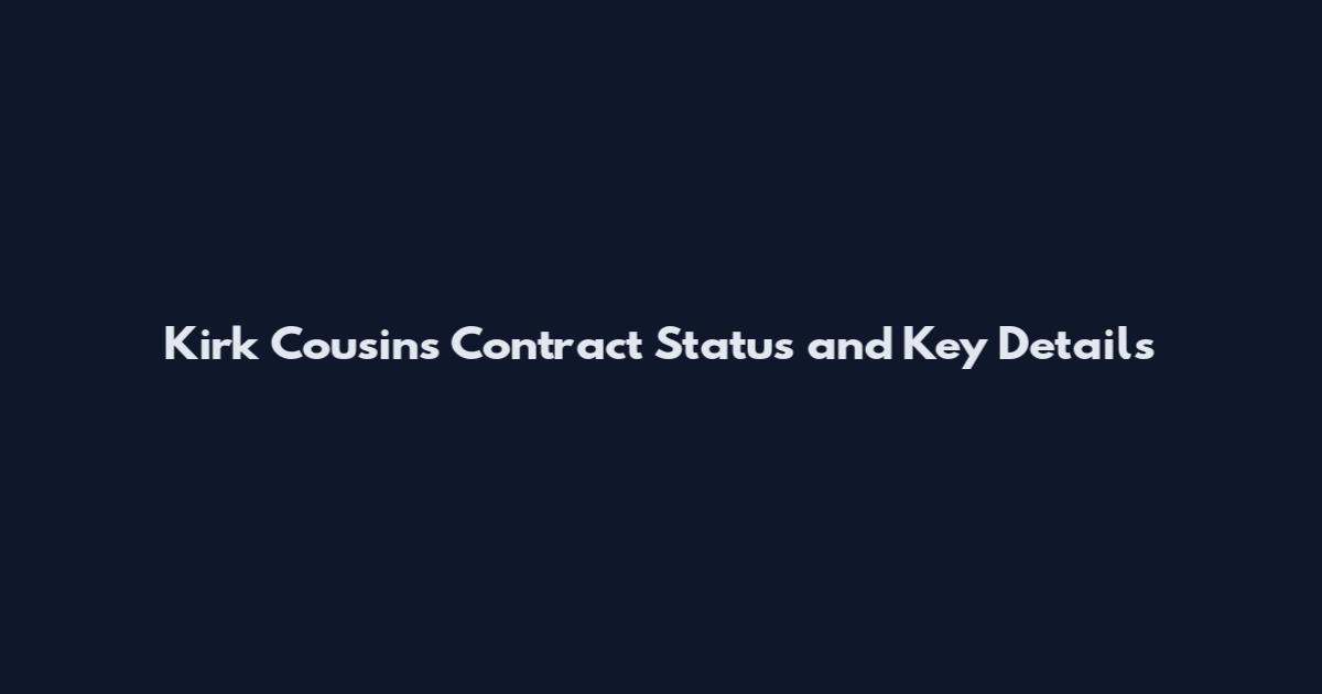 Kirk Cousins Contract Status and Key Details