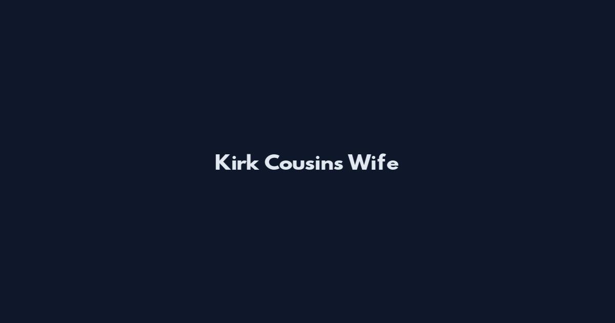 Kirk Cousins Wife