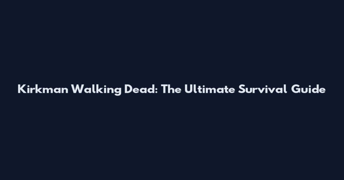 Kirkman Walking Dead: The Ultimate Survival Guide
