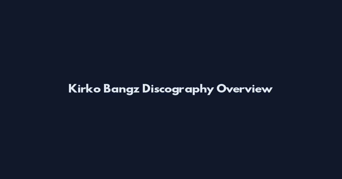 Kirko Bangz Discography Overview