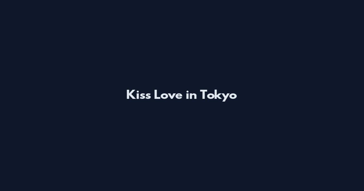 Kiss Love in Tokyo