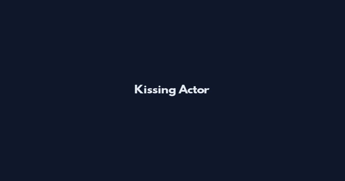 Kissing Actor