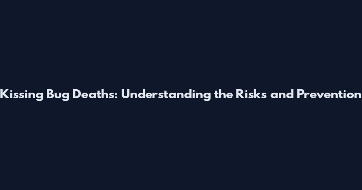 Kissing Bug Deaths: Understanding the Risks and Prevention