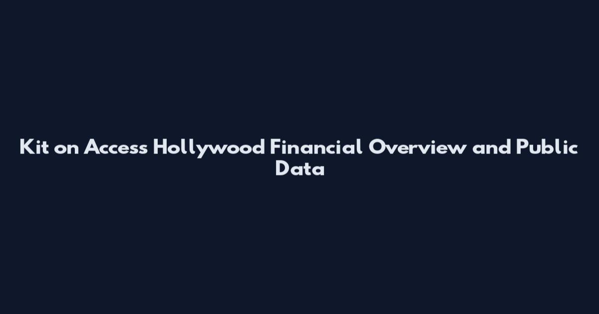 Kit on Access Hollywood Financial Overview and Public Data
