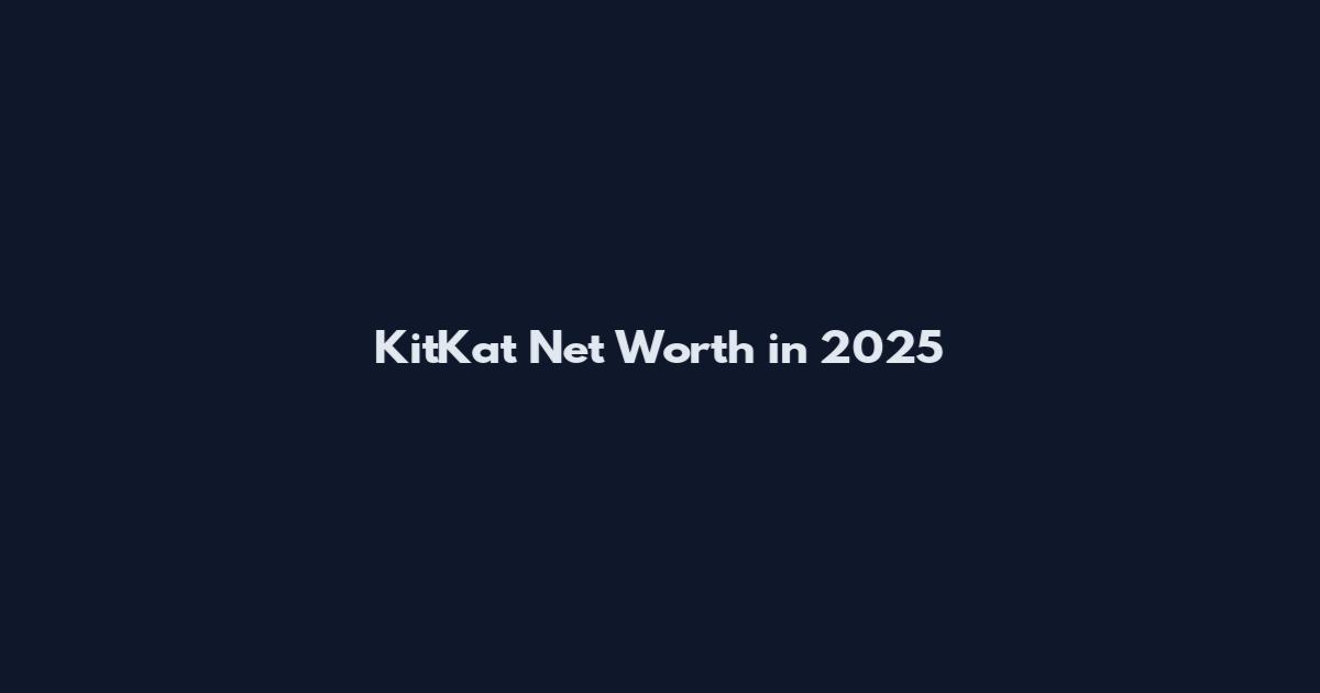 KitKat Net Worth in 2025