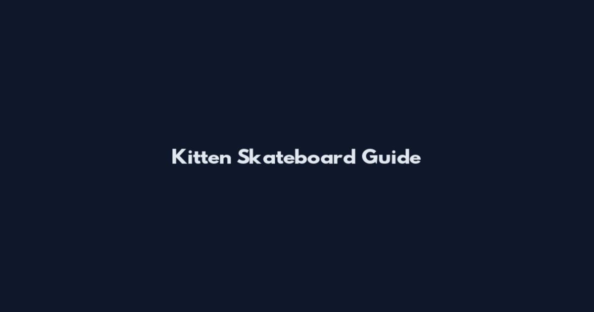 Kitten Skateboard Guide
