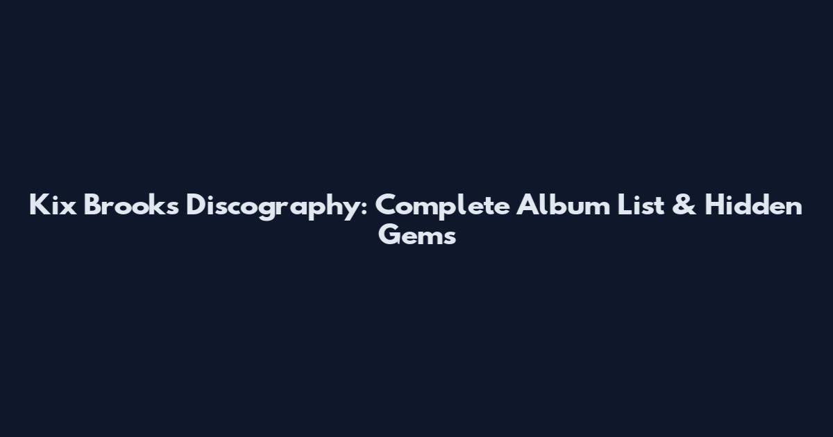 Kix Brooks Discography: Complete Album List & Hidden Gems