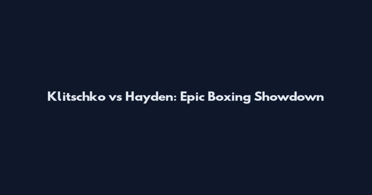 Klitschko vs Hayden: Epic Boxing Showdown