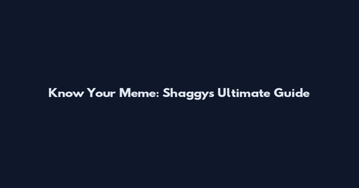 Know Your Meme: Shaggy's Ultimate Guide