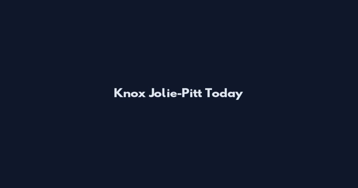 Knox Jolie-Pitt Today