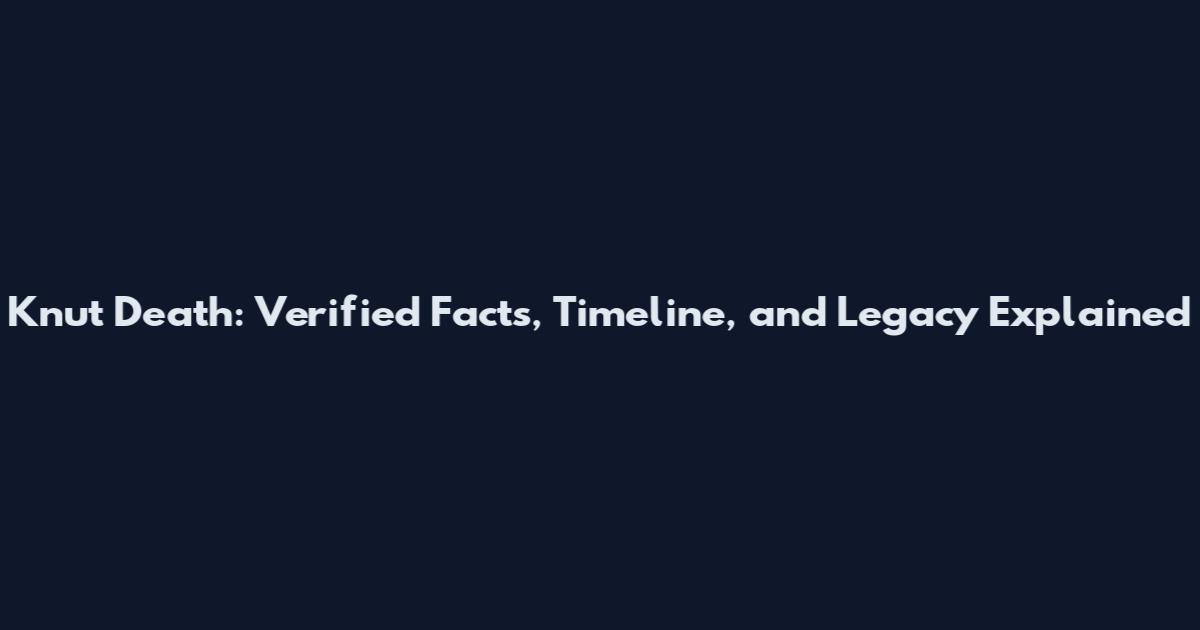Knut Death: Verified Facts, Timeline, and Legacy Explained