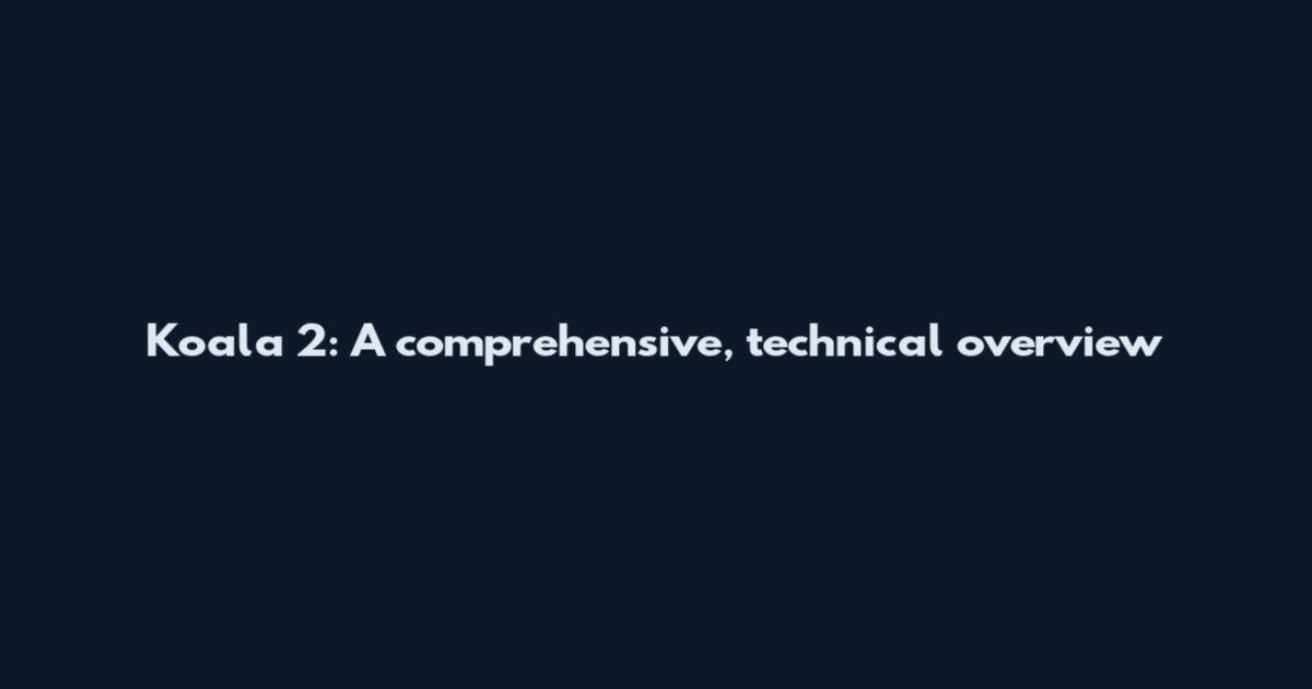 Koala 2: A comprehensive, technical overview