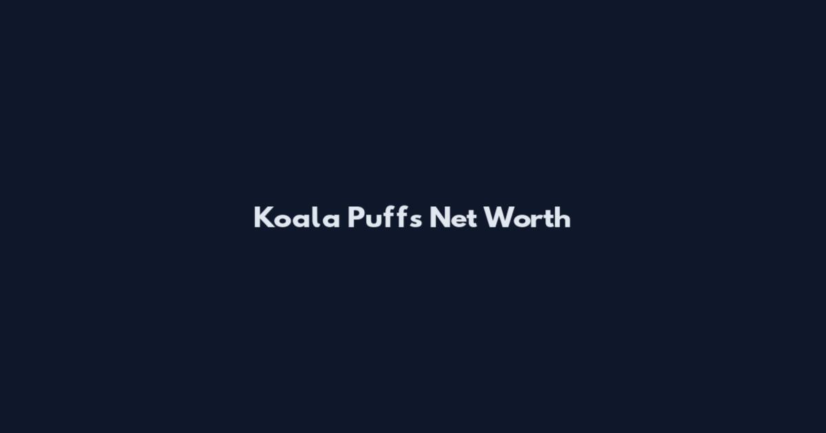 Koala Puffs Net Worth