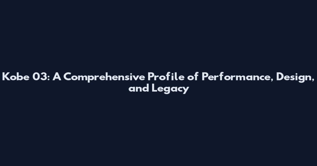 Kobe 03: A Comprehensive Profile of Performance, Design, and Legacy