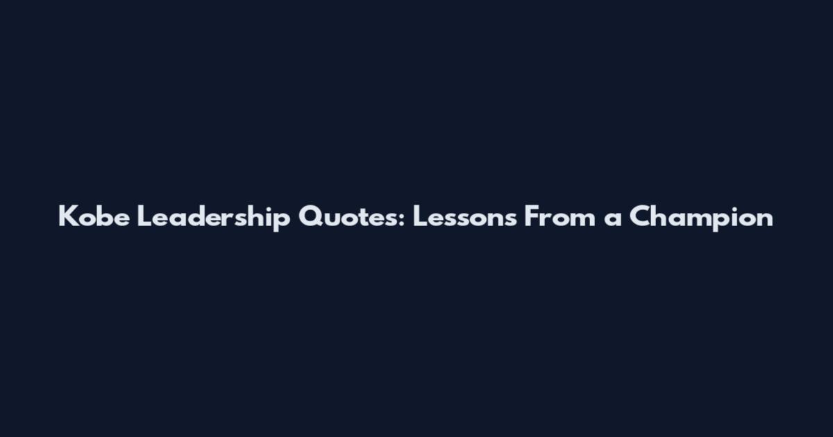 Kobe Leadership Quotes: Lessons From a Champion