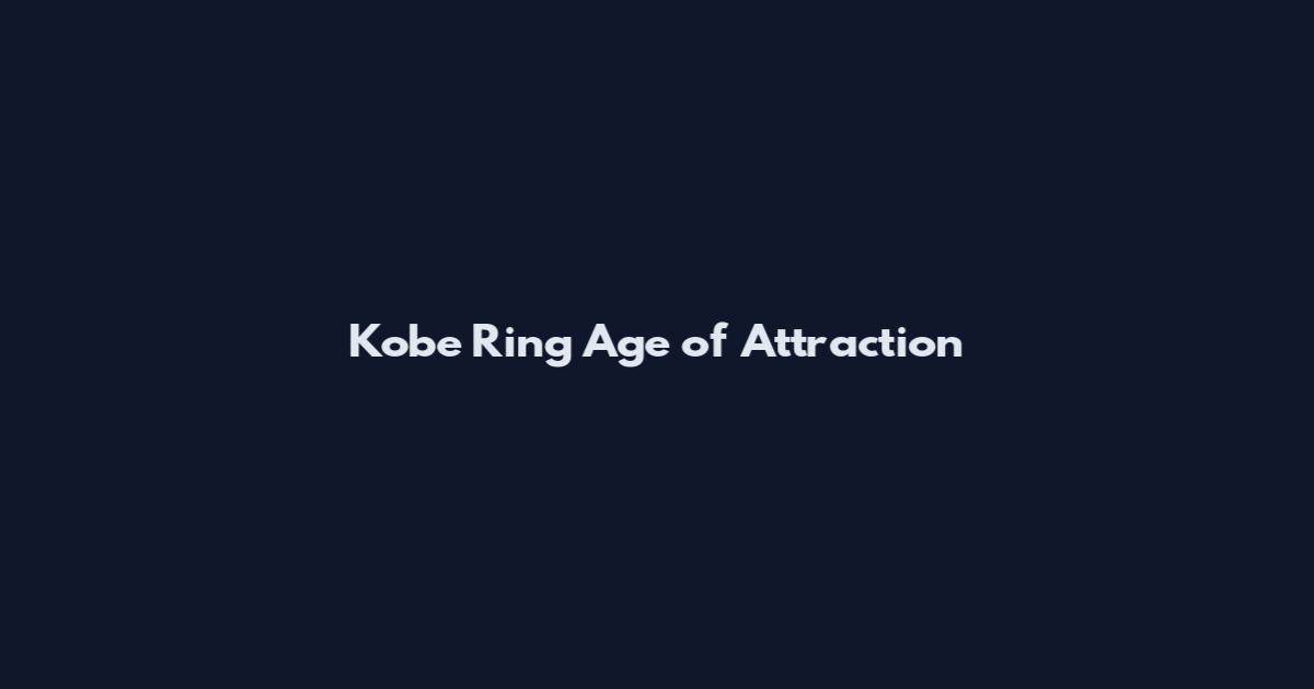 Kobe Ring Age of Attraction