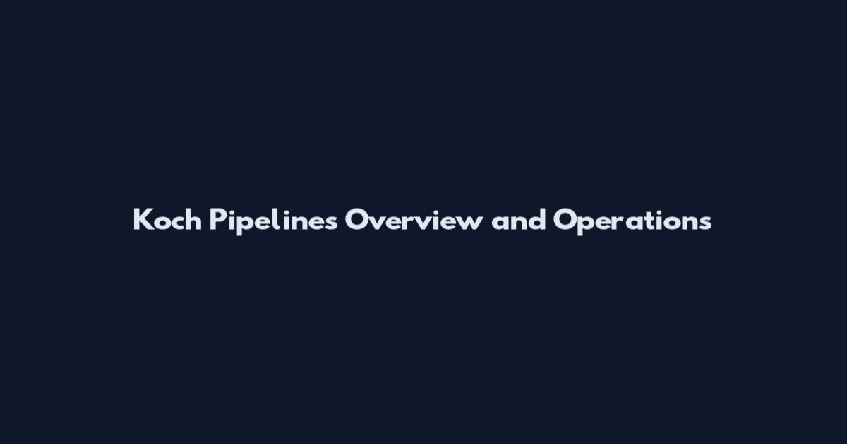 Koch Pipelines Overview and Operations